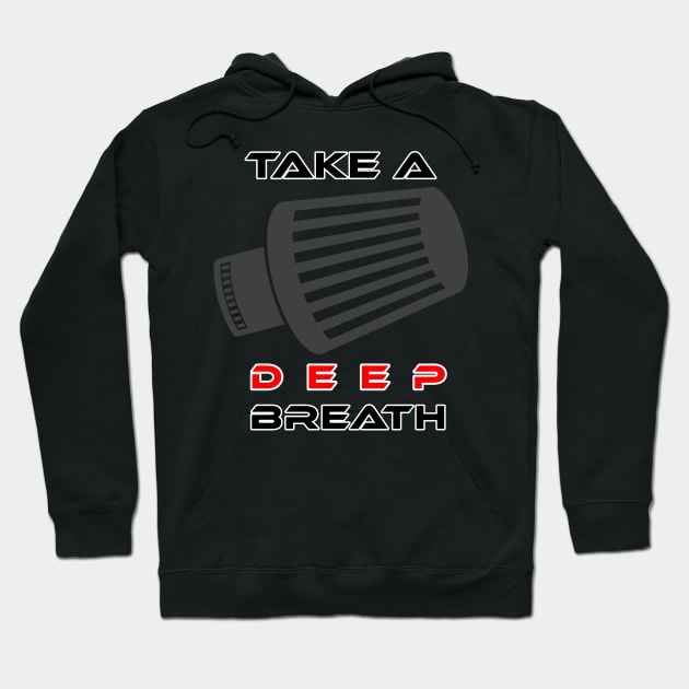 Take a deep breath (3) Hoodie by CarEnthusast